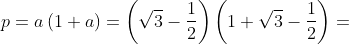 p=a\left(1+a\right)=\left(\sqrt3-\frac{1}{2}\right)\left(1+\sqrt3-\frac{1}{2}\right)=